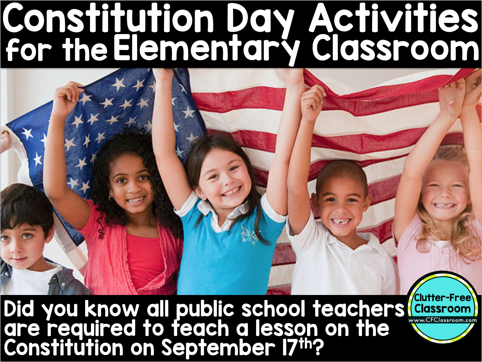 Did you know ALL public school teachers MUST teach a lesson about the Constitution on Constitution Day every September? This post by the Clutter - Free Classroom provides Constitution Day Activities for Elementary School Students. It also has Constitution Day Resources, Lesson Plans and Printables for Kids and suggests Constitution Day books.