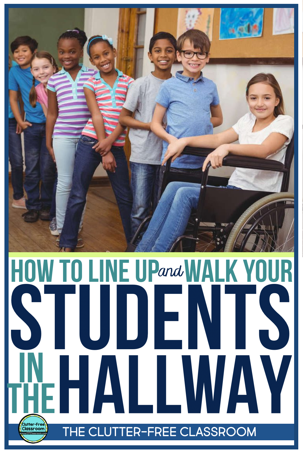 Do you need ideas for teaching elementary students about lining up and walking in line in the hall so you are ready for back to school? Try out these classroom management procedures, routines, strategies, and techniques from the Clutter Free Classroom!