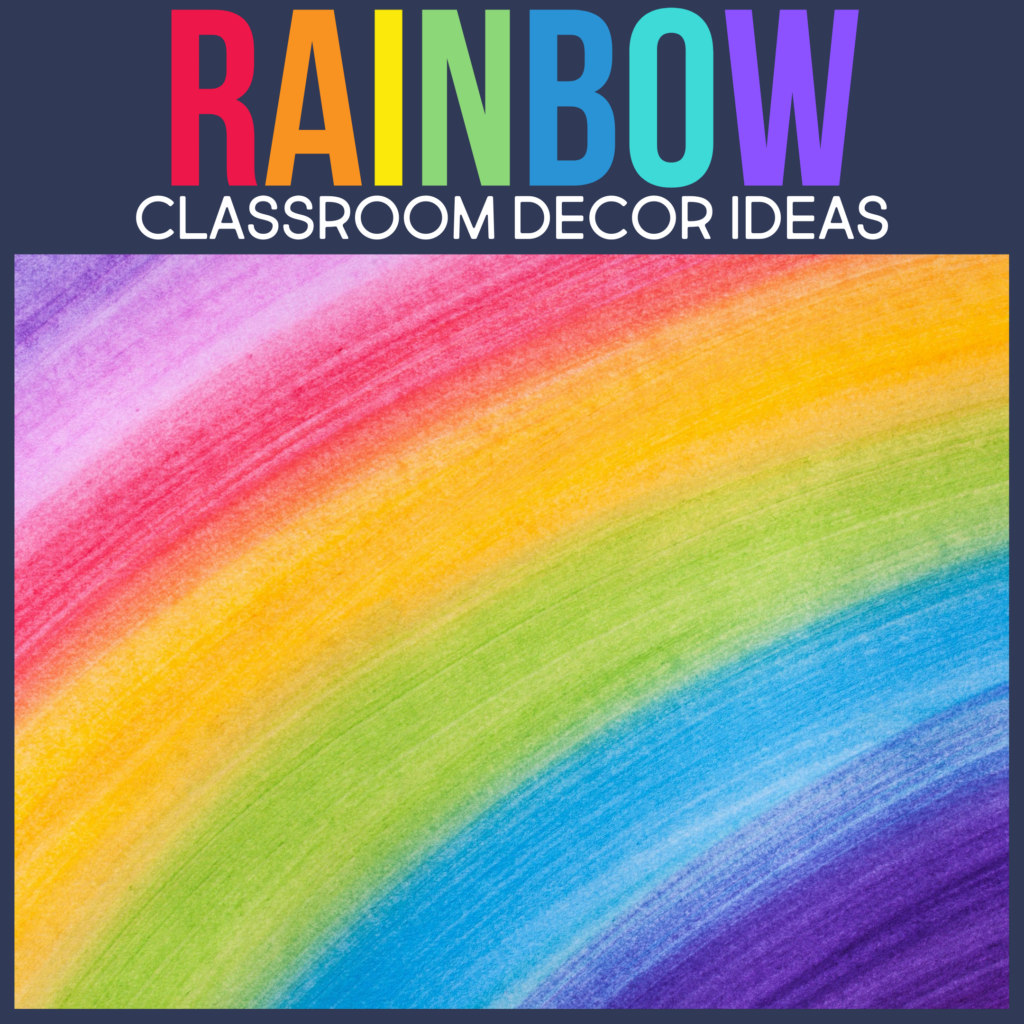 Rainbow Classroom Theme Ideas for Elementary Teachers in 2024 Clutter