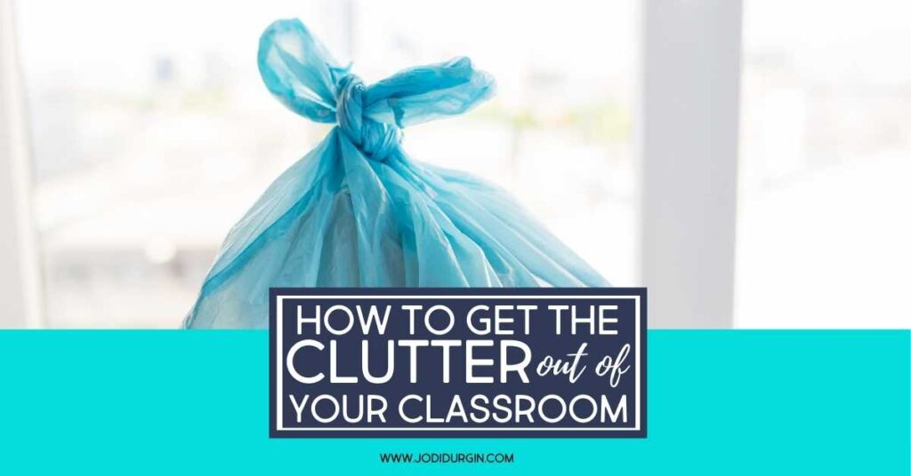 declutter your classroom what to throw away