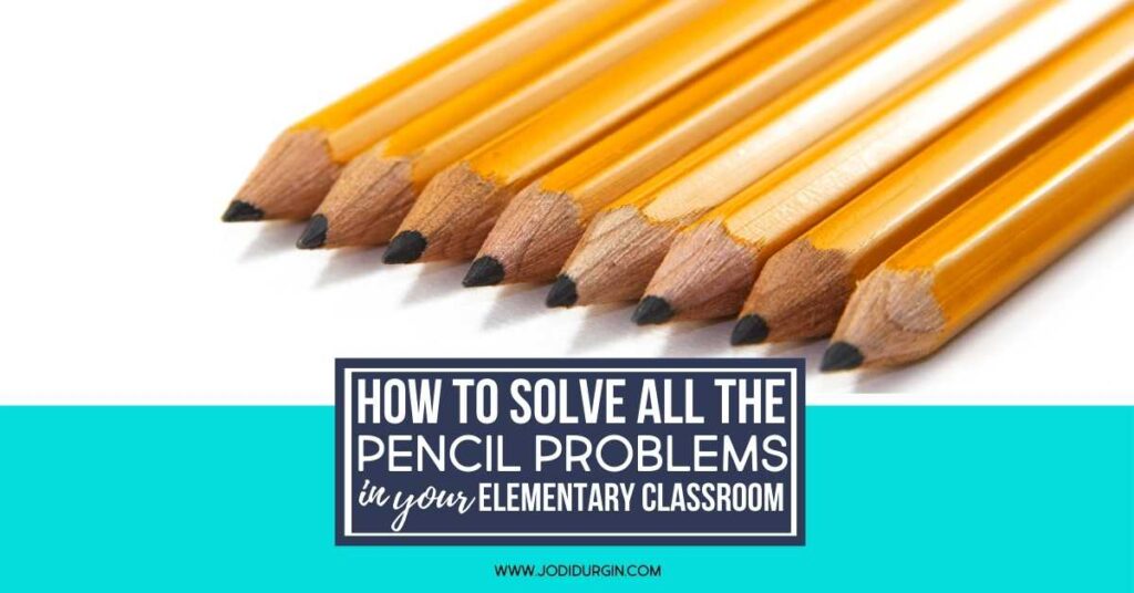 Classroom Pencil Management Tips: How to Solve All Your Pencil Problems ...