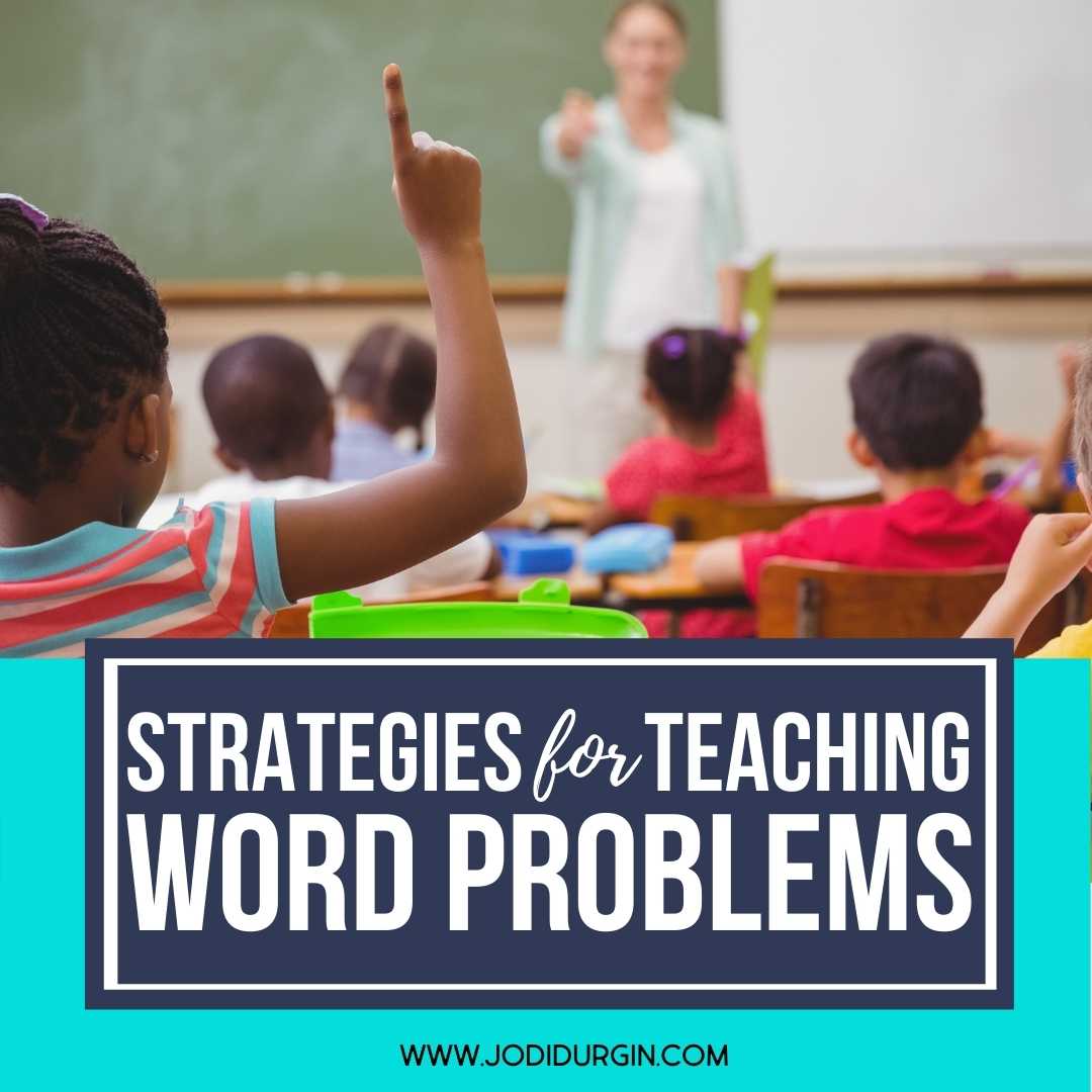 How to Teach Word Problems Strategies for Elementary Teachers Teaching with Jodi Durgin and