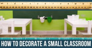 How To Decorate The Classroom Of Your Dreams In 2025 Teaching With   How To Decorate Small Classroom 300x157 