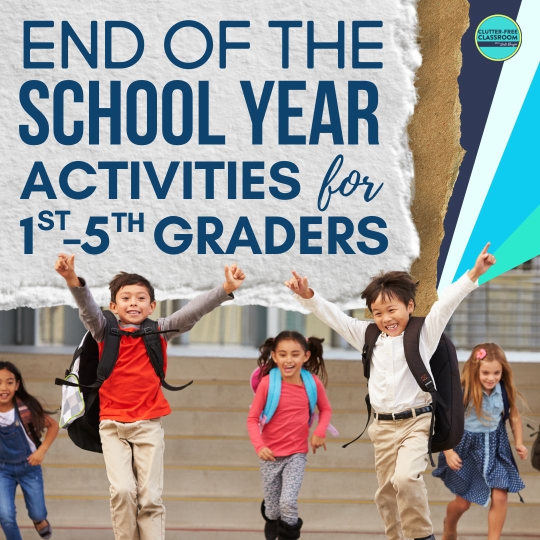 end-of-school-year-activities-for-elementary-teachers-in-2024-clutter