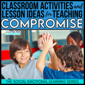 Classroom Ideas and Lesson Ideas for Teaching Compromise