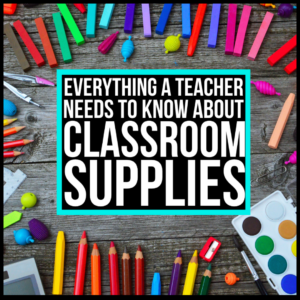 everything a teacher needs to know about classroom supplies
